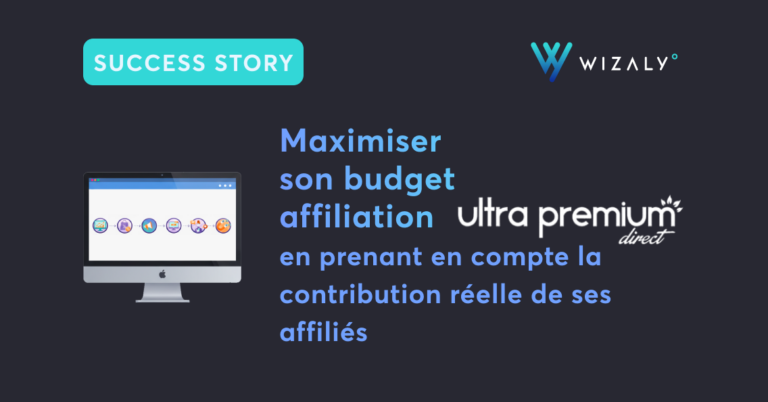 Comment Ultra Premium Direct maximise son budget affiliation ?